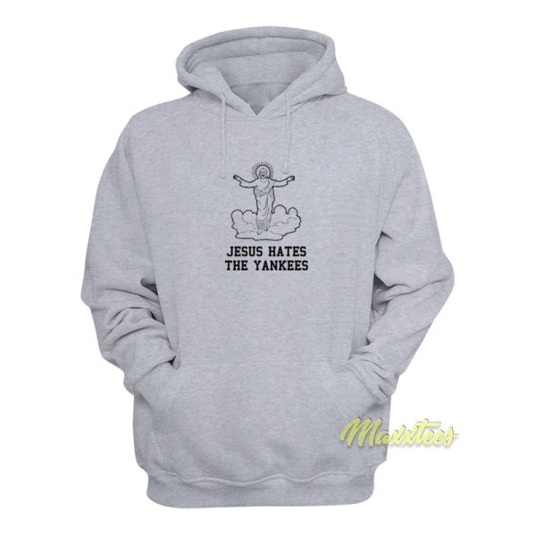 Jesus Hates The Yankees Hoodie