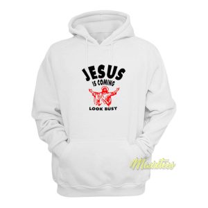 Jesus Is Coming Look Busy Hoodie 1