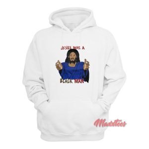 Jesus Was a Black Man Hoodie 1 Jesus Was a Black Man Hoodie 2
