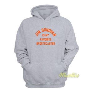 Jim Donovan Is My Favorite Sportscaster Hoodie 1 Jim Donovan Is My Favorite Sportscaster Hoodie 2