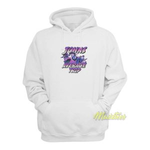 Johns Average Trip Hoodie 1