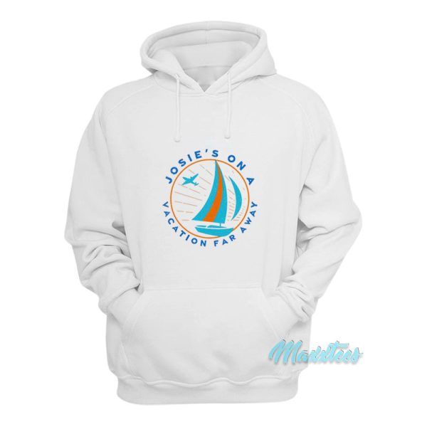 Josie’s On A Vacation Far Away Hoodie