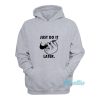Just Do It Later Sloth Hoodie