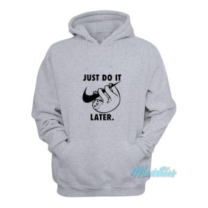 Just Do It Later Sloth Hoodie 1