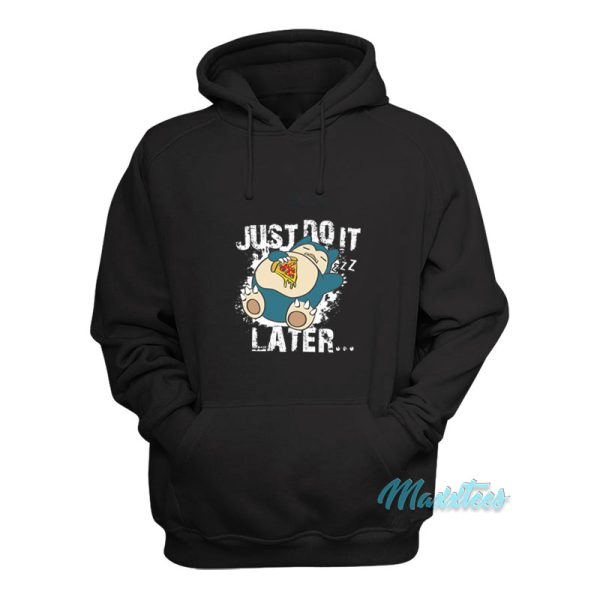 Just Do It Later Snorlax Hoodie