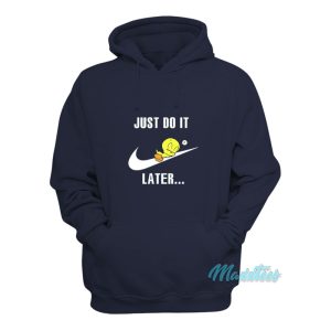 Just Do It Later Tweety Bird Hoodie 1