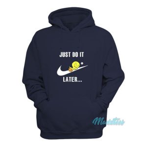 Just Do It Later Tweety Bird Hoodie 2