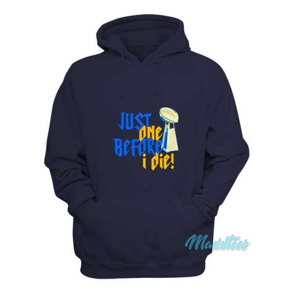 Just One Before I Die Nfl Trophy Hoodie