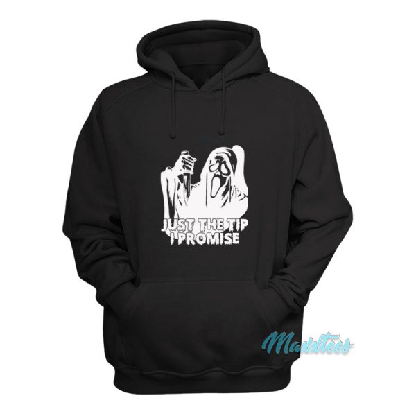 Just The Tip I Promise Ghost Face Hoodie