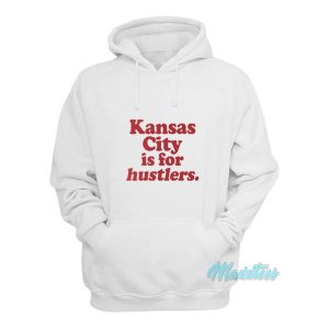Kansas City Is For Hustlers Hoodie 2