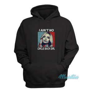 Kayleigh Mcenany I Aint No Circle Back Girl Hoodie 1