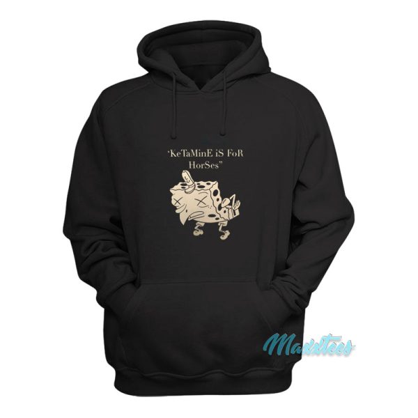 Ketamine Is for Horses Spongebob Hoodie