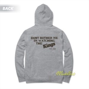 Kevin Huerter Dont Bother Me Im Watching The Kings Hoodie 3