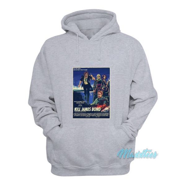 Kill James Bond Movies Poster Hoodie