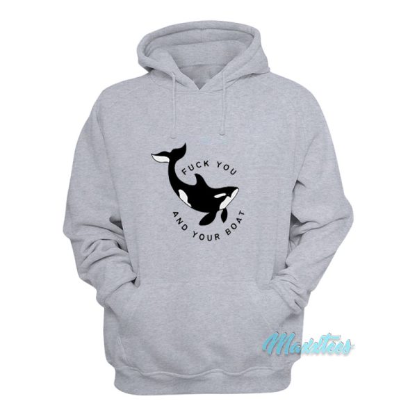 Killer Whale Fuck You And Your Boat Hoodie