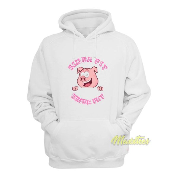 Kinda Fit Kinda Fat Pork Hoodie