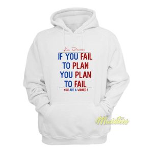 King Richard If You Fail To Plan You Plan To Fail Hoodie 2