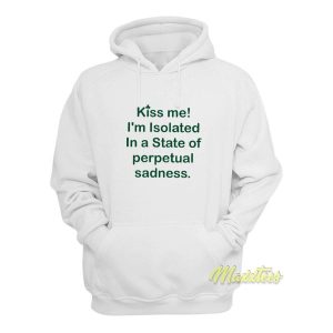 Kiss Me Im Isolated In A State Hoodie 2