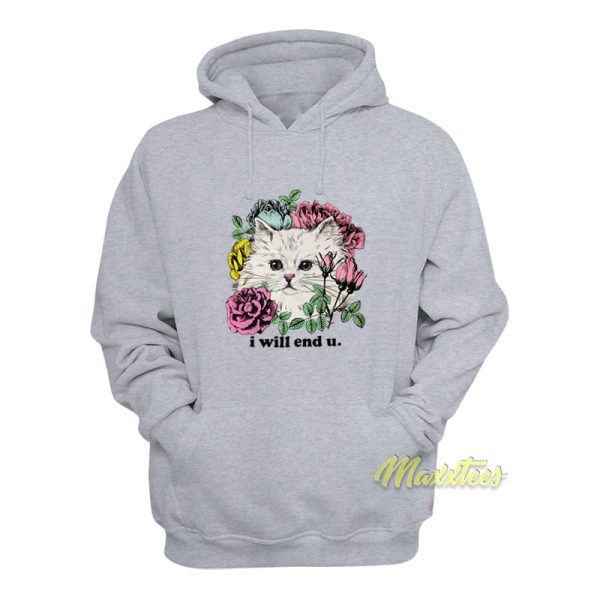 Kitten and Rose I Will End U Hoodie