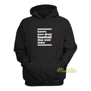 Knows More About Baseball Than Most Dudes Hoodie 1