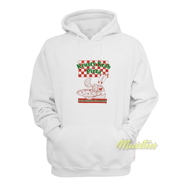 Krusty Krab Pizza is The Pizza for You and Me Hoodie