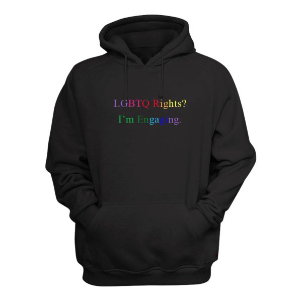 LGBTQ Rights I’m Engaging Hoodie