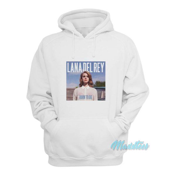 Lana Del Rey Born to Die Hoodie