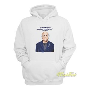 Larry David I Find Human Contact Repulsive Hoodie 1
