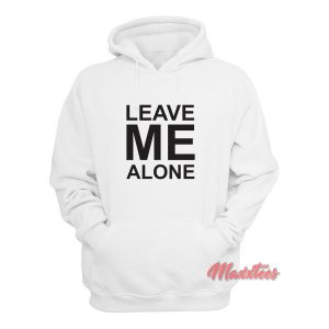 Leave Me Alone Hoodie 1