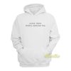 Leave Toxic People Around You Hoodie