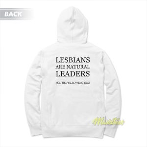 Lesbians Are Natural Leaders Youre Following Hoodie 2