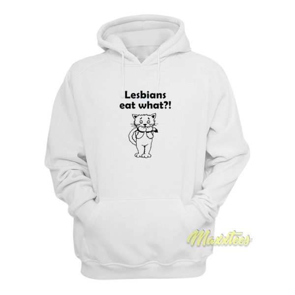 Lesbians Eat What Cat Hoodie