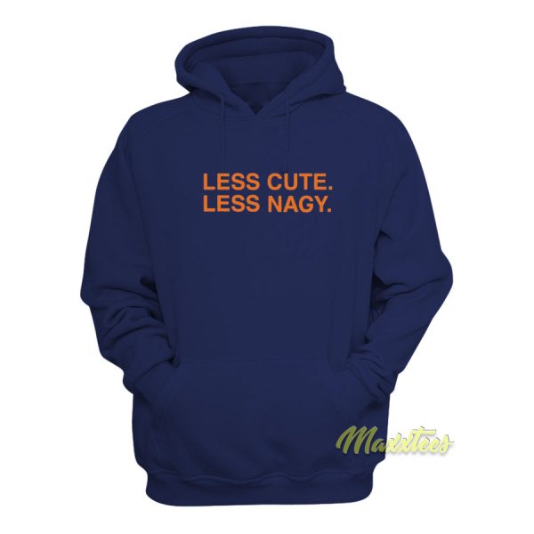 Less Cute Less Nagy Hoodie