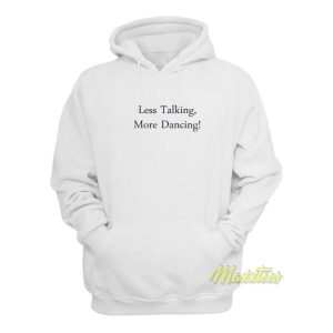 Less Talking More Dancing Hoodie 2