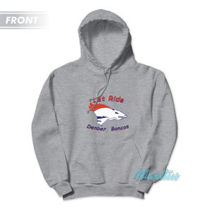 Let Ride Denber Boncos Broncos Country Hoodie 1