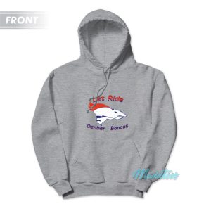Let Ride Denber Boncos Broncos Country Hoodie 3