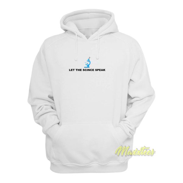 Let The Science Speak Hoodie