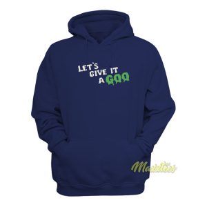 Lets Give It A Goo Hoodie 1