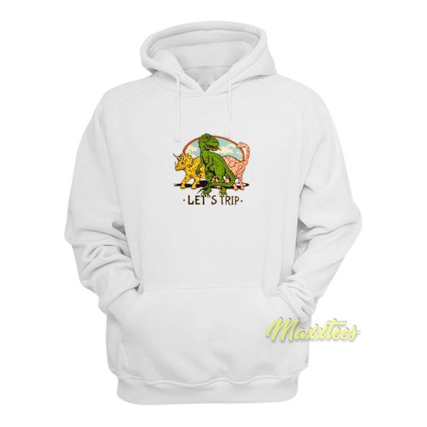 Let’s Trip Dinosaur Hoodie