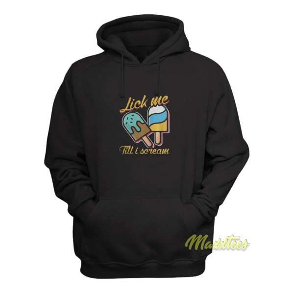 Lick Me Till I Scream Funny Ice Cream Hoodie