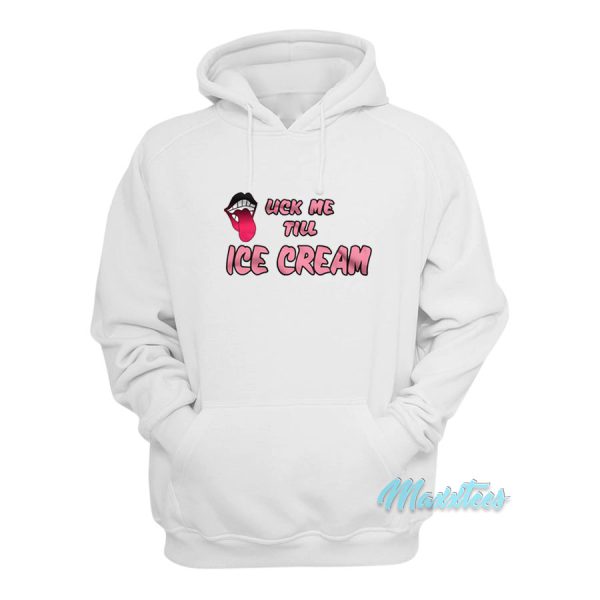 Lick Me Till Ice Cream Hoodie Cheap Custom