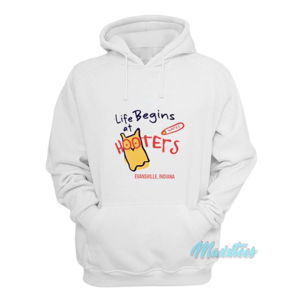 Life Begins At Hooters Evansville Indiana Hoodie