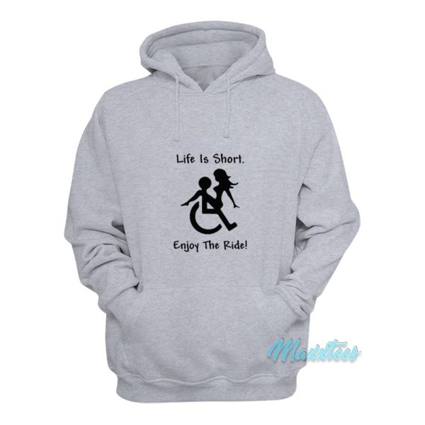 Life Is Short Enjoy The Ride Hoodie