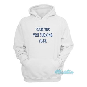 Lip Gallagher Fuck You You Fucking Fuck Hoodie 2