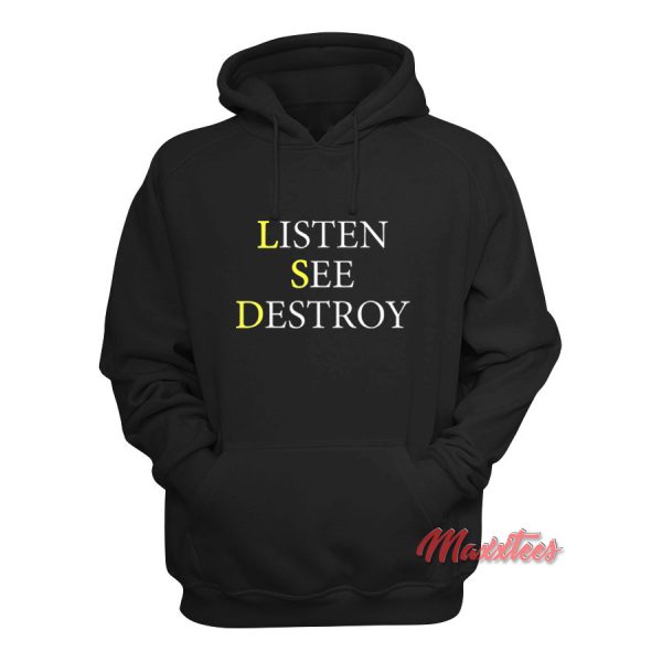 Listen See Destroy Hoodie