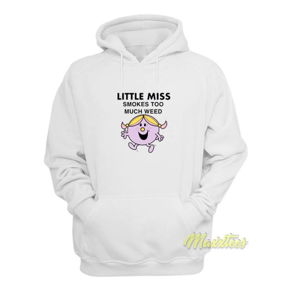 Little Miss Smokes Too Much Weed Hoodie