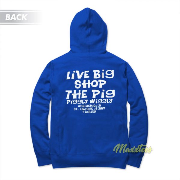 Live Big Shop The Pig Piggly Wiggly Hoodie