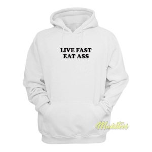 Live Fast Eat Ass Hoodie 1 Live Fast Eat Ass Hoodie 2