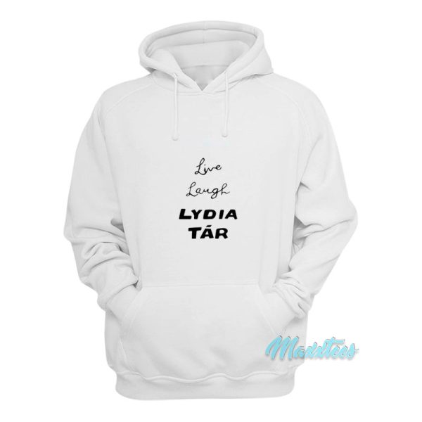 Live Laugh Lydia Tar Hoodie