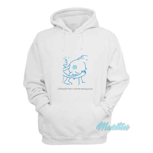 Looking For Love In All The Wrong Places Hoodie